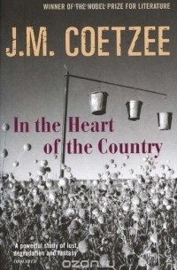 J. M. Coetzee - In The Heart Of The Country
