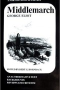 George Eliot - Middlemarch: An Authoritative Text, Backgrounds, Reviews and Criticism
