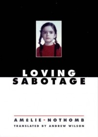 Amelie Nothomb - Loving Sabotage