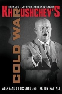  - Khrushchev's Cold War: The Inside Story of an American Adversary