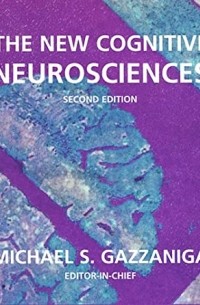 Майкл Газзанига - The New Cognitive Neurosciences