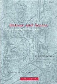 François Jullien - Detour & Access – Strategies of Meaning in China &  Greece