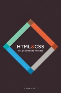 Джон Дакетт - HTML & CSS: Design and Build Websites