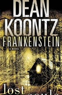 Дин Кунц - Frankenstein: Lost Souls: A Novel