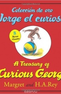 H. A. Rey - Coleccion de oro Jorge el curioso / A Treasury of Curious George