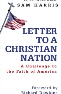 Cэм Харрис - Letter To A Christian Nation