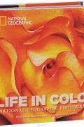 Susan Tyler Hitchcock - Life in Color: National Geographic Photographs