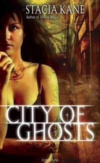 Stacia Kane - City of Ghosts