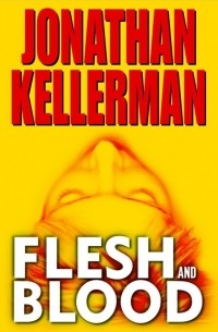 Jonathan Kellerman - Flesh and Blood