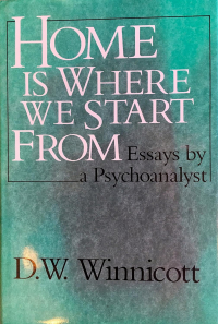 Дональд Вудс Винникотт - Home Is Where We Start from: Essays by a Psychoanalyst