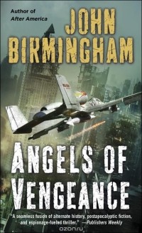 Джон Бирмингем - Angels of Vengeance