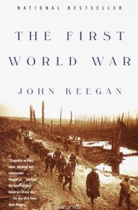 Джон Киган - The First World War