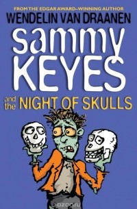 Wendelin Van Draanen - Sammy Keyes and the Night of Skulls
