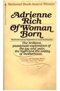 Адриенна Рич - Of Woman Born : Motherhood As Experience