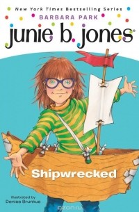 Барбара Парк - Junie B., First Grader: Shipwrecked (Junie B. Jones)