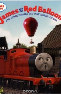 Rev. W. Awdry - Thomas & Friends: James and the Red Balloon and Other Thomas the Tank Engine Stories