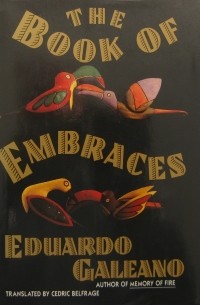 Эдуардо Галеано - The Book of Embraces