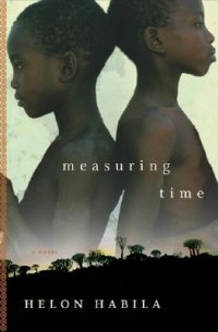 Helon Habila - Measuring Time – A Novel