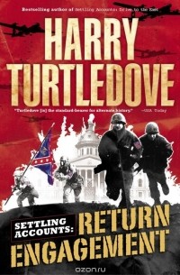 Harry Turtledove - Return Engagement (Settling Accounts, Book One)