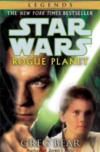 Greg Bear - Rogue Planet: Star Wars