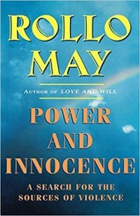 Rollo May - Power & Innocence – A Search for the Sources of Violence