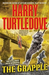 Harry Turtledove - The Grapple (Settling Accounts, Book Three)