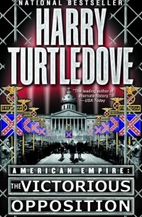 Harry Turtledove - The Victorious Opposition (American Empire, Book Three)