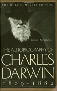 Чарльз Дарвин - The Autobiography of Charles Darwin: 1809-1882