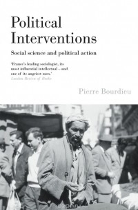 Pierre Bourdieu - Political Interventions