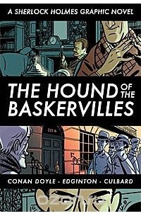The Hound of the Baskervilles: A Sherlock Holmes Graphic Novel