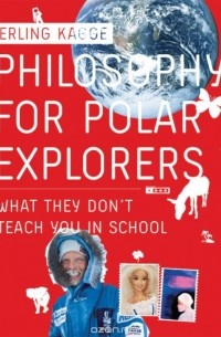 Erling Kagge - Philosophy for Polar Explorers