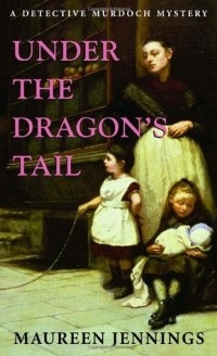 Maureen Jennings - Under the Dragon's Tail