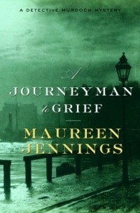 Maureen Jennings - A Journeyman to Grief