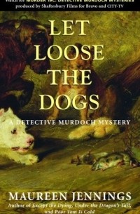 Maureen Jennings - Let Loose the Dogs