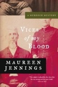 Maureen Jennings - Vices of My Blood