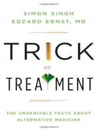  - Trick or Treatment: The Undeniable Facts about Alternative Medicine