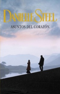 Danielle Steel - Asuntos del corazon