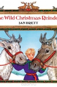 Jan Brett - The Wild Christmas Reindeer