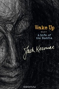 Jack Kerouac - Wake Up: A Life of the Buddha
