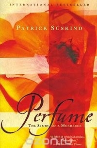 Patrick Suskind - Perfume: The Story of a Murderer