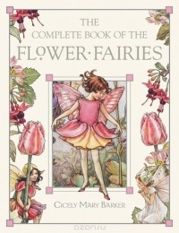 Cicely Mary Barker - The Complete Book of the Flower Fairies