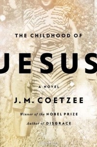 J. M. Coetzee - The Childhood of Jesus