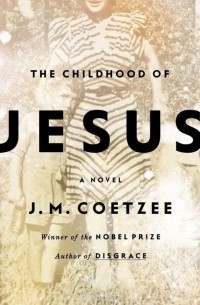J. M. Coetzee - The Childhood of Jesus
