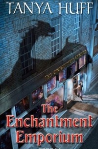 Tanya Huff - The Enchantment Emporium