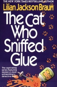 Lilian Jackson Braun - The Cat Who Sniffed Glue
