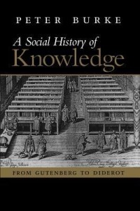 Peter Burke - A Social History of Knowledge: From Gutenberg to Diderot