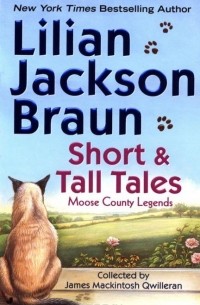 Lilian Jackson Braun - Short and Tall Tales: Moose County Legends