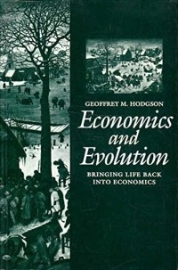 Джеффри Ходжсон - Economics and Evolution: Bringing Life Back into Economics