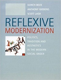  - Reflexive Modernization: Politics, Tradition and Aesthetics in the Modern Social Order