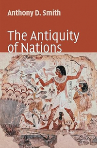 Энтони Смит - The Antiquity of Nations